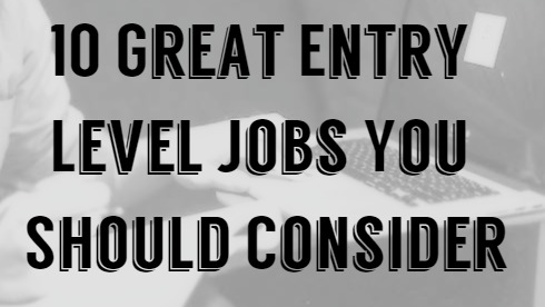 10 Great Entry Level Jobs You Should Consider